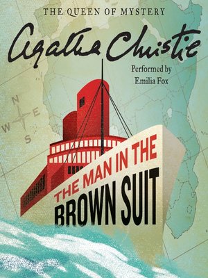 The Man in the Brown Suit by Agatha Christie · OverDrive: eBooks